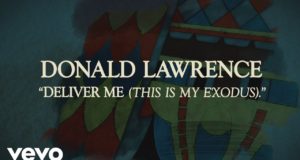 Donald Lawrence & The Tri-City Singers feat. Le’Andria Johnson – Deliver Me (This Is My Exodus)