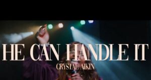 WATCH: “He Can Handle It” by Crystal Aikin #VideoOfTheWeek