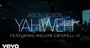 WATCH: “Yahweh” by Jason Nelson feat. Melvin Crispell III jason nelson - yahweh feat melvin crispell III